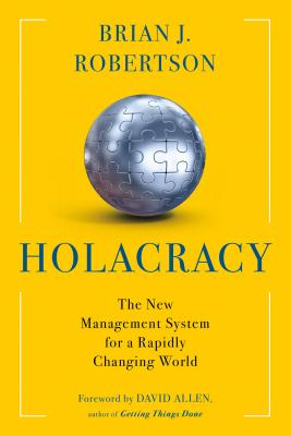 Holacracy - Robertson, Brian J