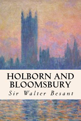 Holborn and Bloomsbury - Besant, Sir Walter, and Mitton, Geraldine Edith