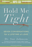 Hold Me Tight: Seven Conversations for a Lifetime of Love - Johnson, Sue, Dr., and Burr, Sandra (Read by)