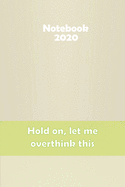 Hold on, let me overthink this: Stylish matte cover / 6x9" 100 Pages Diary / 2020 Daily Planner - To Do List, Appointment Notebook