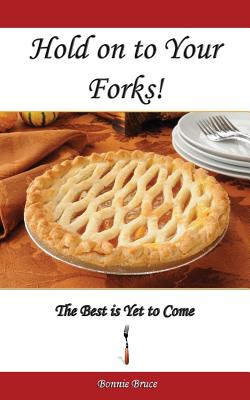 Hold on to Your Forks!: The Best is Yet to Come - Bruce, Bonnie