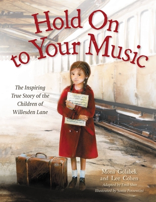 Hold on to Your Music: The Inspiring True Story of the Children of Willesden Lane - Golabek, Mona, and Cohen, Lee, and Sher, Emil (Adapted by)