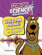 Hold the Phone! the Mystery of Sound!: A Scooby-Doo! Science Adventure