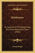 Holderness: An Account of the Beginnings of a New Hampshire Town (1907)