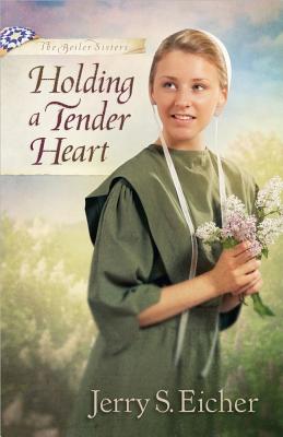 Holding a Tender Heart - Eicher, Jerry S