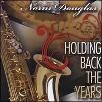 Holding Back the Years - Norm Douglas