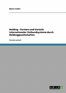 Holding. Formen und Vorteile internationaler Verbundsysteme durch Holdinggesellschaften