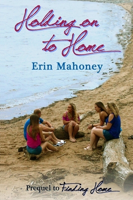 Holding on to Home - Mahoney, Erin