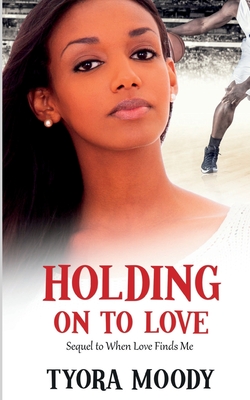 Holding on to Love - Moody, Tyora