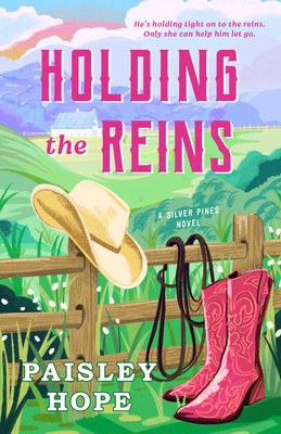 Holding the Reins: A Silver Pines Novel - Hope, Paisley