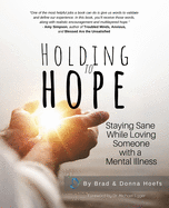 Holding to Hope: Staying Sane While Loving Someone with a Mental Illness