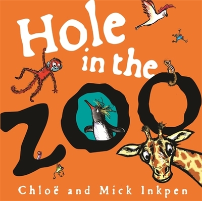 Hole in the Zoo - Inkpen, Mick, and Inkpen, Chloe