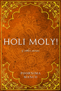 Holi Moly! & Other Stories