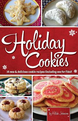 Holiday Cookies: 14 new & delicious cookie recipes (including one for Fido)! - Johnson, Hilah