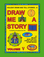 Holiday Draw and Tell Stories: Draw Me a Story Volume V