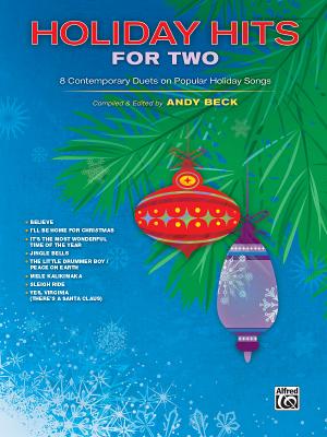 Holiday Hits for Two: 8 Contemporary Duets on Popular Holiday Songs - Beck, Andy (Editor)