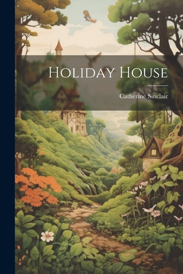 Holiday House - Sinclair, Catherine