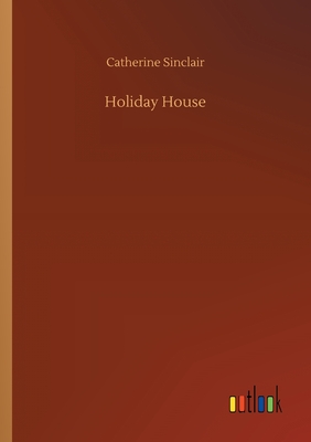 Holiday House - Sinclair, Catherine