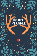 Holiday Planner: A 6x9 journal with 100 detailed pages to plan, organize and log your holiday season