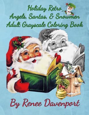 Holiday Retro Angels, Santas, & Snowmen Adult Grayscale Coloring Book - Davenport, Renee