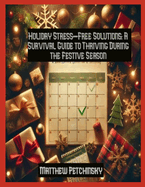 Holiday Stress-Free Solutions: A Survival Guide to Thriving During the Festive Season