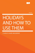Holidays and How to Use Them