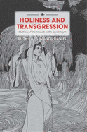 Holiness and Transgression: Mothers of the Messiah in the Jewish Myth