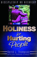 Holiness for Hurting People: Discipleship as Recovery