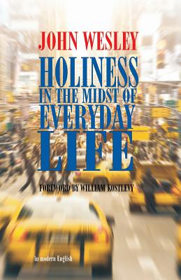 Holiness in the Midst of Everyday Life - Hale, D Curtis (Introduction by), and Wesley, John