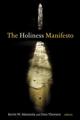 Holiness Manifesto - Mannoia, Kevin W (Editor), and Thorsen, Don (Editor)