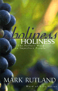Holiness: The Perfect Word to Imperfect People - Rutland, Mark