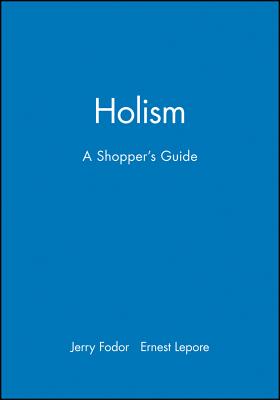 Holism - Fodor, Jerry, and Lepore, Ernest