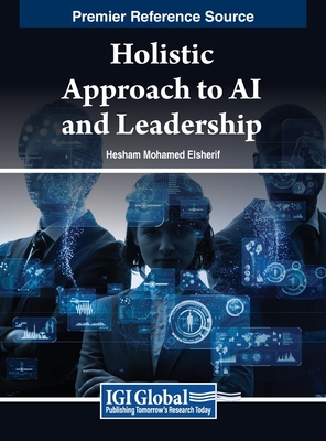 Holistic Approach to AI and Leadership - Elsherif, Hesham Mohamed (Editor)