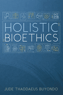 Holistic Bioethics