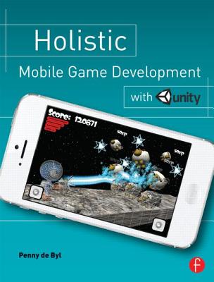 Holistic Mobile Game Development with Unity - de Byl, Penny