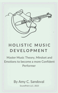 Holistic Music Development: Learn how to master music theory, mindset and emotions to become a more confident performer this year