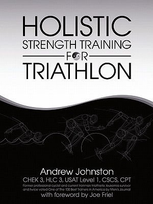 Holistic Strength Training for Triathlon - Johnston, Andrew
