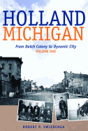 Holland, Michigan: From Dutch Colony to Dynamic City, Vols. 1-3 Volume 80