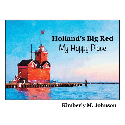 Holland's Big Red My Happy Place - Johnson, Kimberly M