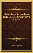 Hollandsche, Zeelandsche Ende Vriesche Chronyck V2 (1677)