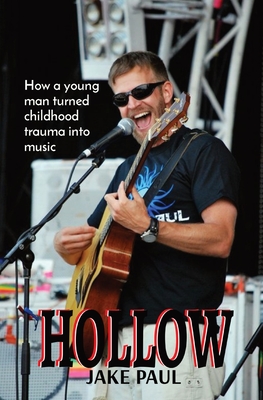 Hollow: How a young man turned childhood trauma into music - Paul, Jacob J