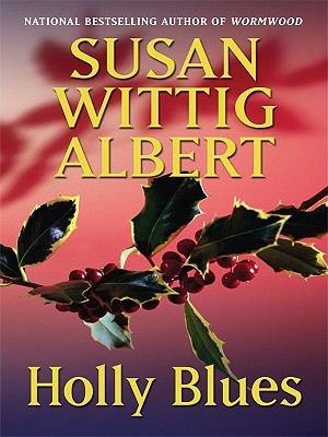 Holly Blues - Albert, Susan Wittig, Ph.D.