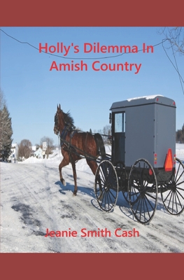 Holly's Dilemma in Amish Country - Smith Cash, Jeanie