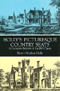 Holly's Picturesque Country Seats: A Complete Reprint of the 1863 Classic