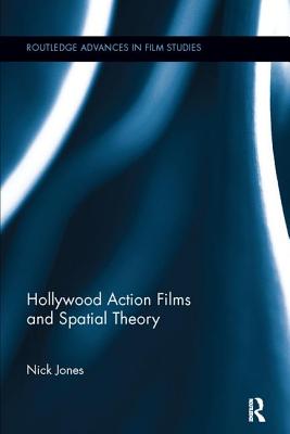 Hollywood Action Films and Spatial Theory - Jones, Nick