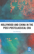Hollywood and China in the Post-postclassical Era