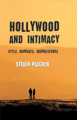 Hollywood and Intimacy: Style, Moments, Magnificence - Peacock, S