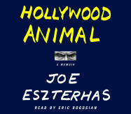 Hollywood Animal: A Memoir - Eszterhas, Joe, and Bogosian, Eric (Read by)