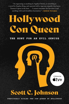 Hollywood Con Queen: The Hunt for an Evil Genius - Johnson, Scott C