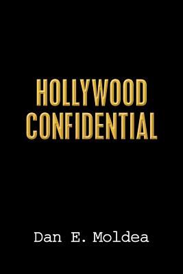 Hollywood Confidential: A True Story of Wiretapping, Friendship, and Betrayal - Moldea, Dan E